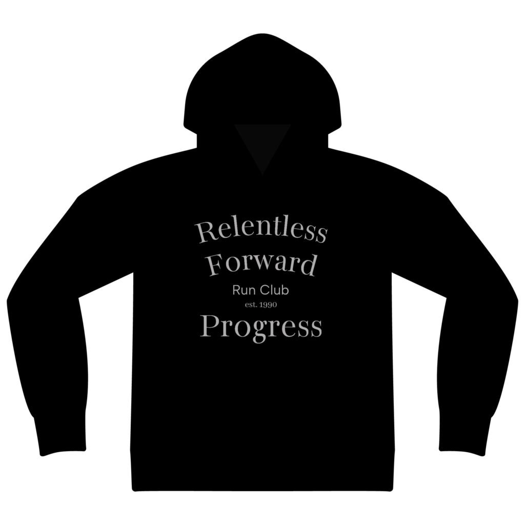 Run Club Hoodie — "Relentless Forward Progress" Motivational Hooded Sweatshirt