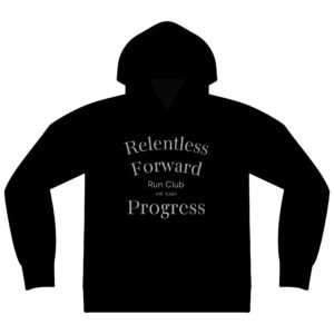 Run Club Hoodie — "Relentless Forward Progress" Motivational Hooded Sweatshirt